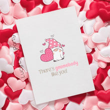 Load image into Gallery viewer, There's Gnomebody Like You Valentine's Day Card