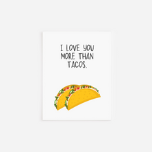 Load image into Gallery viewer, Love You More Than Tacos  Greeting Card