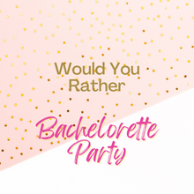 Load image into Gallery viewer, 50 Would You Rather Questions: Bachelorette Party Edition