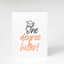 Load image into Gallery viewer, One Degree Hotter Graduation Card

