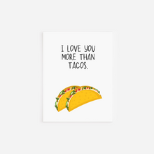Load image into Gallery viewer, Love You More Than Tacos  Greeting Card
