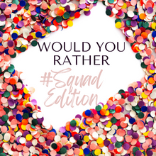 Load image into Gallery viewer, 50 Would You Rather Questions: #Squad Edition
